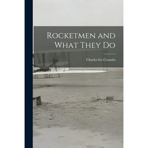 Rocketmen and What They Do