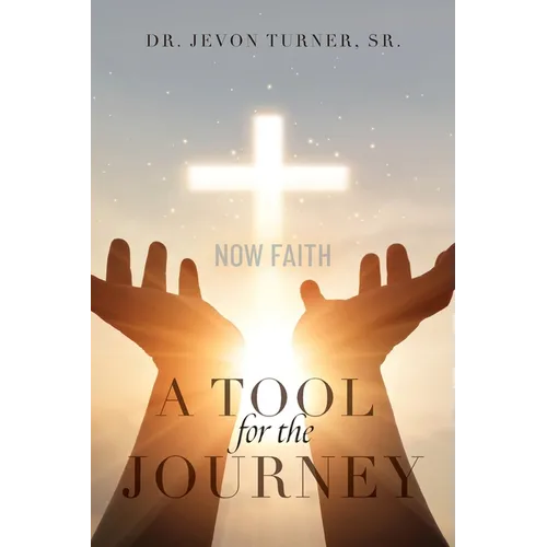 A TOOL for the JOURNEY: Now Faith