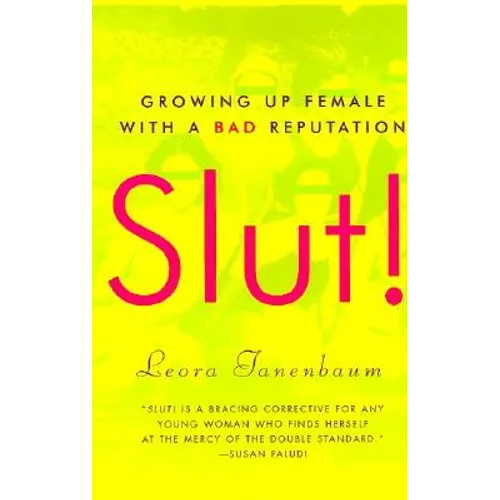Slut!: Growing Up Female with a Bad Reputation