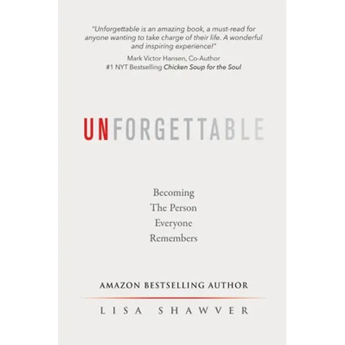 Unforgettable: Becoming the Person Everyone Remembers