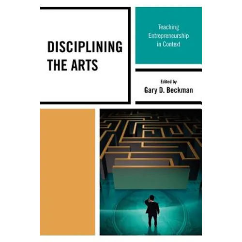 Disciplining the Arts: Teaching Entrepreneurship in Context
