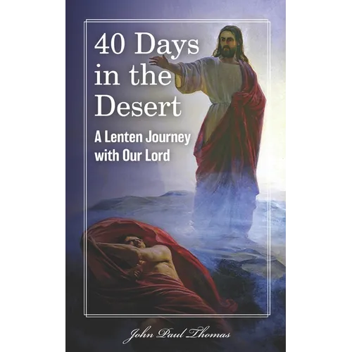 40 Days in the Desert: A Lenten Journey with Our Lord