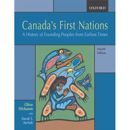 Canada's First Nations: A History of Founding Peoples from Earliest Times