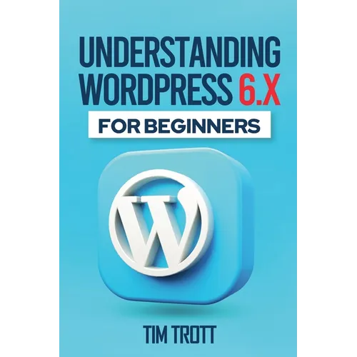 Understanding WordPress 6.x for Beginners