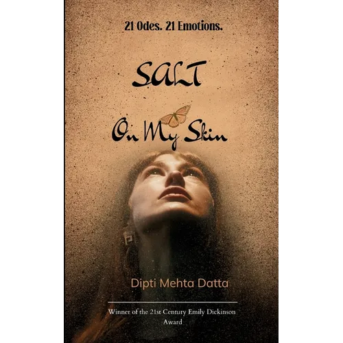 Salt On My Skin 21 Odes from the Heart That Rises, Questions, and Loves On...