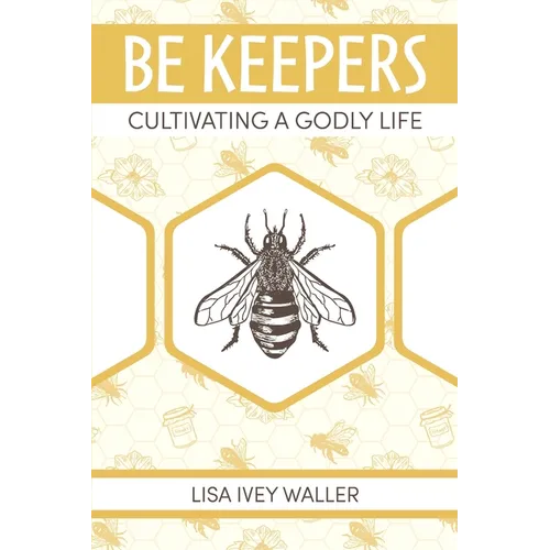 Be Keepers: Cultivating a Godly Life