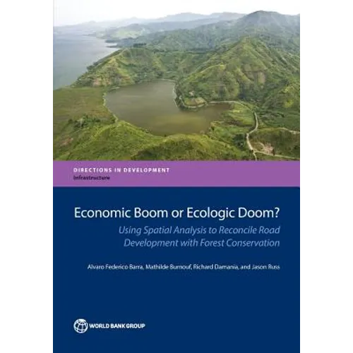 Economic Boom or Ecologic Doom?: Using Spatial Analysis to Reconcile Road Development with Forest Conservation