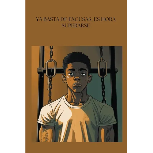 Ya basta de excusas, es hora de superarse