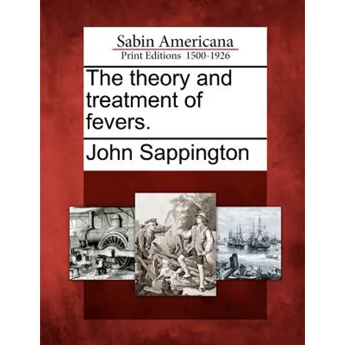 The Theory and Treatment of Fevers.