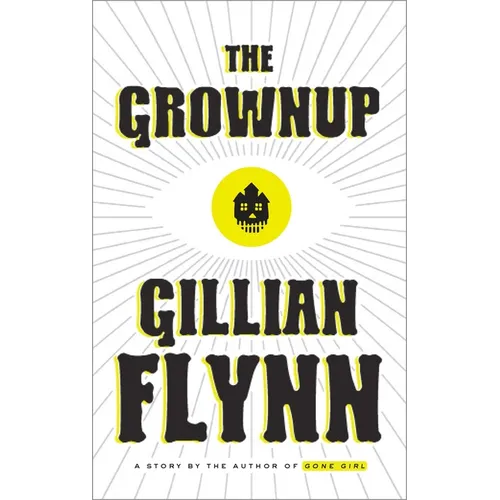 The Grownup: A Story by the Author of Gone Girl