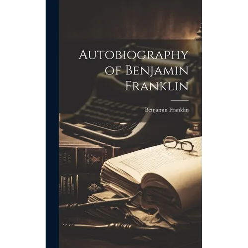 Autobiography of Benjamin Franklin