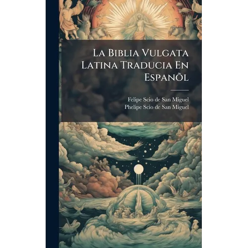 La Biblia Vulgata Latina Traducia En Espanõl