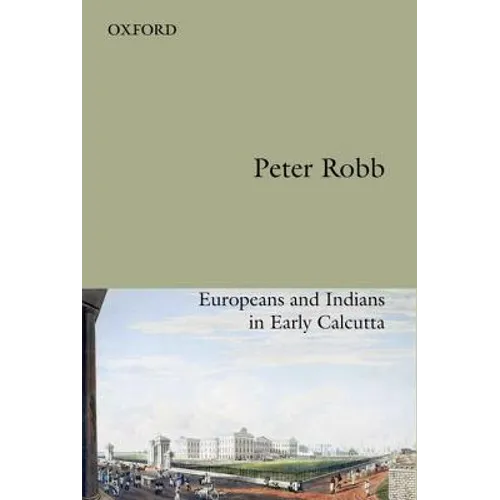 Useful Friendship: Europeans and Indians in Early Calcutta
