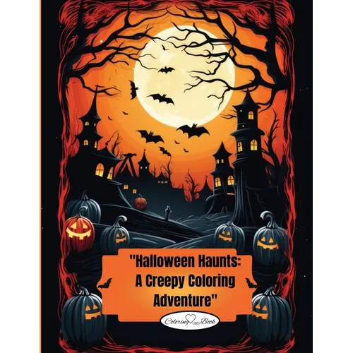 Halloween Haunts: Halloween Haunts: A Creepy Coloring Adventure for Kids"