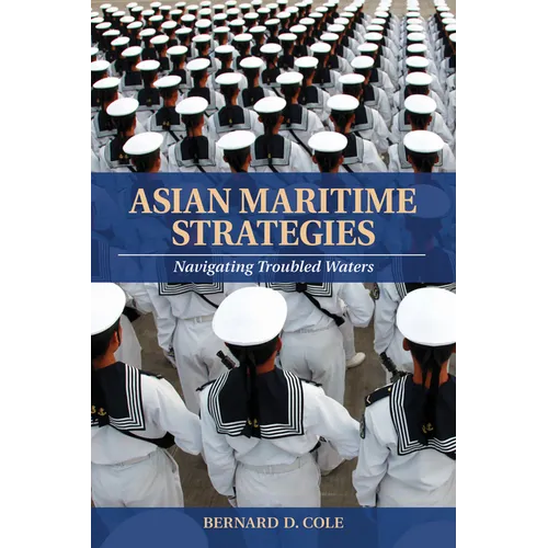 Asian Maritime Strategies: Navigating Troubled Waters