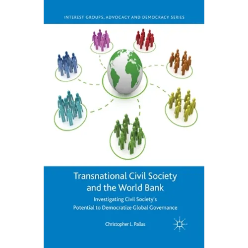 Transnational Civil Society and the World Bank: Investigating Civil Society's Potential to Democratize Global Governance