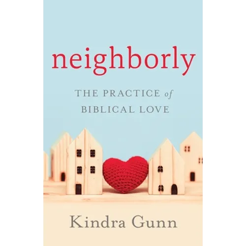 Neighborly: The Practice of Biblical Love