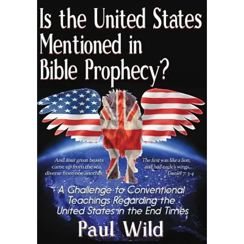 Is the United States Mentioned In Bible Prophecy?: With a Treatise on the Ezekiel 38 and Psalm 83 Wars