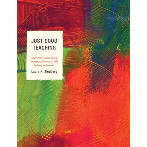 Just Good Teaching: Comprehensive Musicianship Through Performance in Theory and Practice
