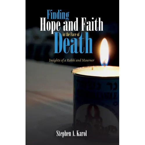 Finding Hope and Faith in the Face of Death: Insights of a Rabbi and Mourner