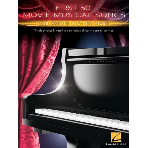 First 50 Movie Musical Songs You Should Play on Piano: Simply Arranged Classics from Movie Musical Favorites
