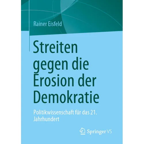 Streiten Gegen Die Erosion Der Demokratie: Politikwissenschaft Für Das 21. Jahrhundert