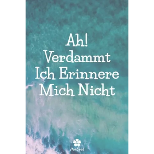 Ah! Verdammt, Ich Erinnere Mich Nicht: Ein perfektes notizbuch zum schutz all ihrer benutzernamen und passwörter