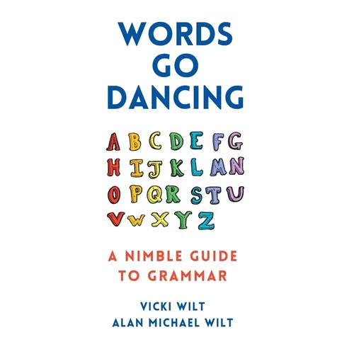 Words Go Dancing: A Nimble Guide to Grammar
