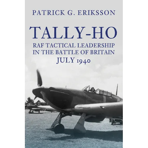Tally-Ho: RAF Tactical Leadership in the Battle of Britain, July 1940