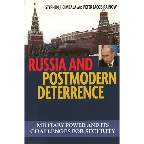 Russian and Postmodern Deterrence: Military Power and Its Challenges for Security