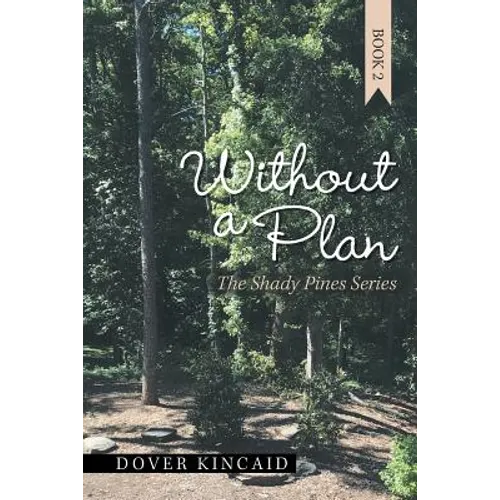 Without a Plan: The Shady Pines Series