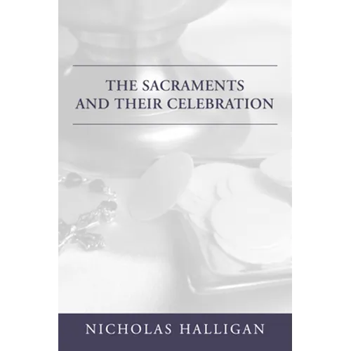 The Sacraments and Their Celebration