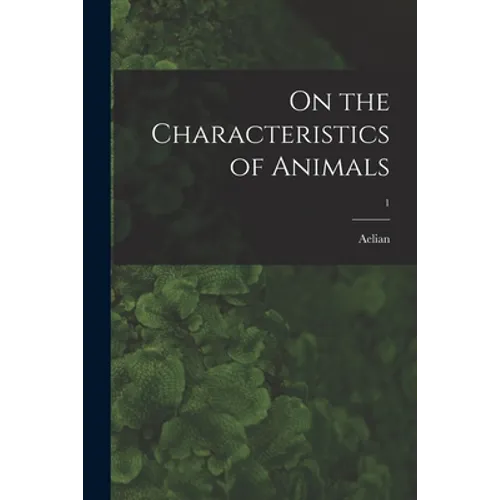 On the Characteristics of Animals; 1