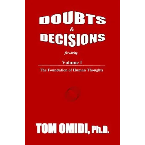 Doubts and Decisions for Living: Volume I: The Foundation of Human Thoughts