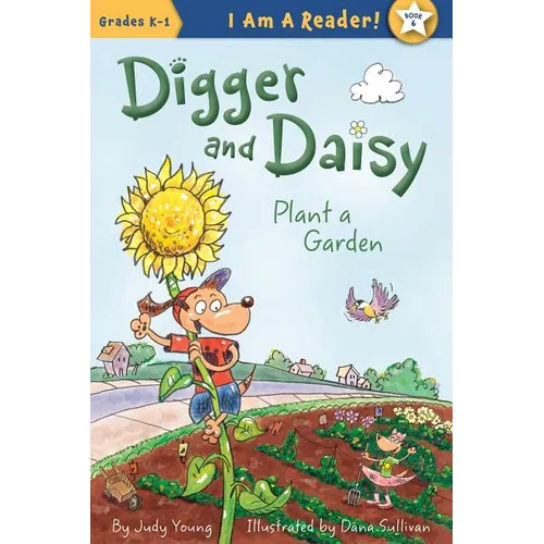 Digger and Daisy Plant a Garden