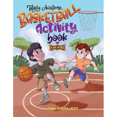 Totally Awesome Basketball Activity Book for Kids