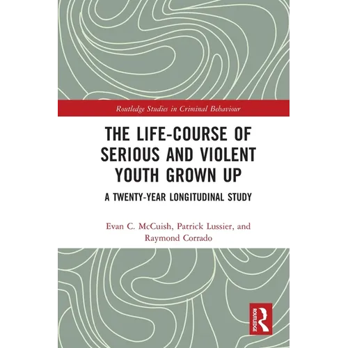 The Life-Course of Serious and Violent Youth Grown Up: A Twenty-Year Longitudinal Study