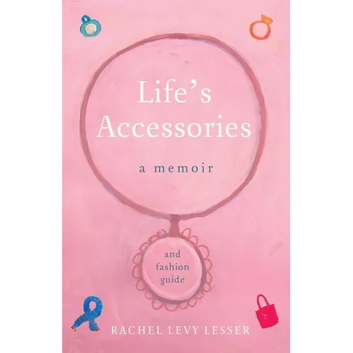 Life's Accessories: A Memoir (and Fashion Guide)