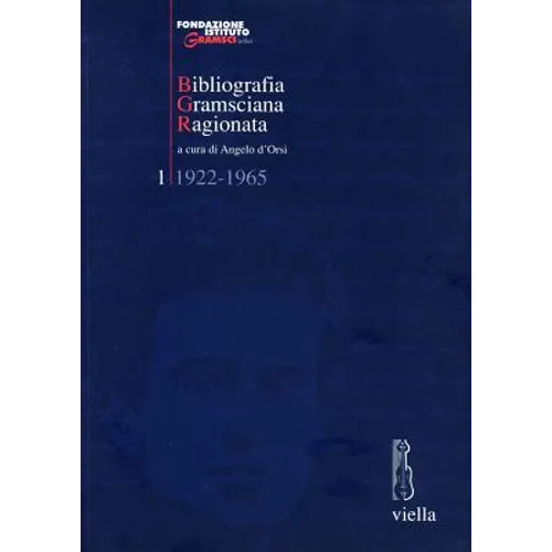 Bibliografia Gramsciana Ragionata (Bgr). 1, 1922-1965