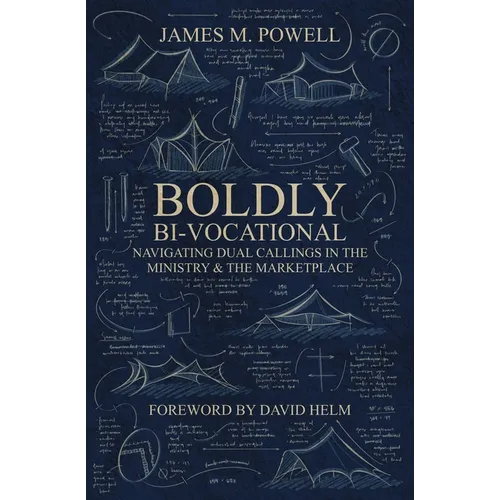 Boldly Bi-Vocational: Navigating Dual Callings in the Ministry and the Marketplace - Paperback