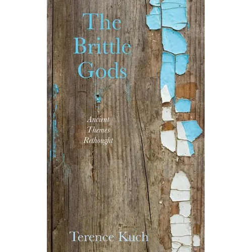 The Brittle Gods: Ancient Themes Rethought