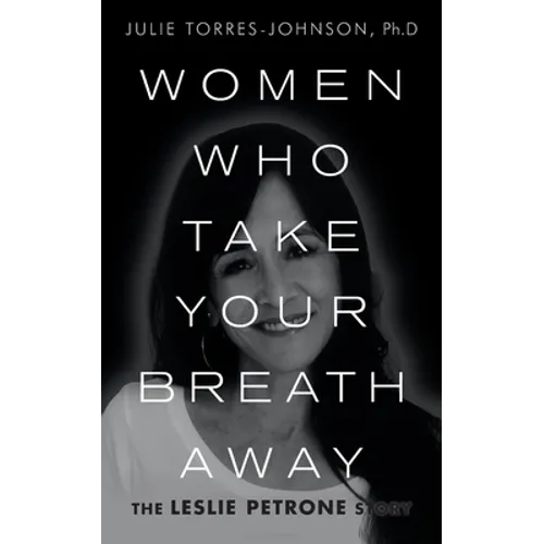 Women Who Take Your Breath Away: The Leslie Petrone Story