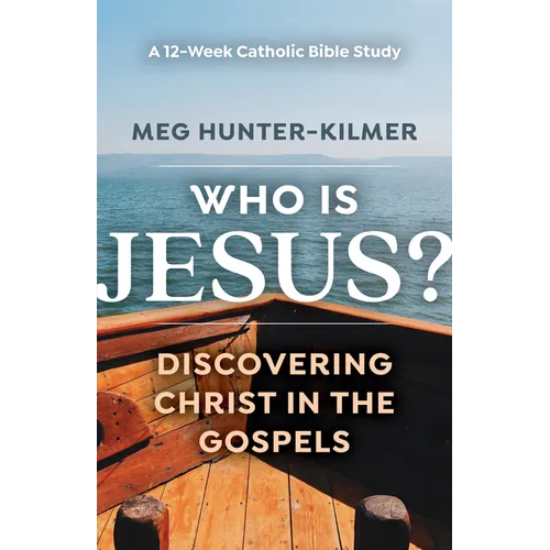 Who Is Jesus?: Discovering Christ in the Gospels a 12-Week Catholic Bible Study