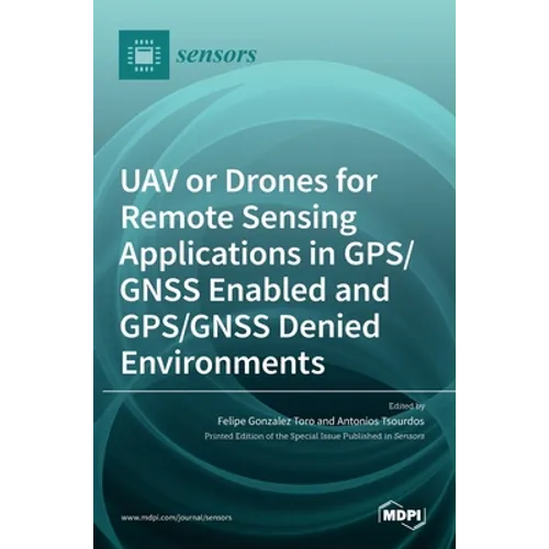 UAV or Drones for Remote Sensing Applications in GPS/GNSS Enabled and GPS/GNSS Denied Environments