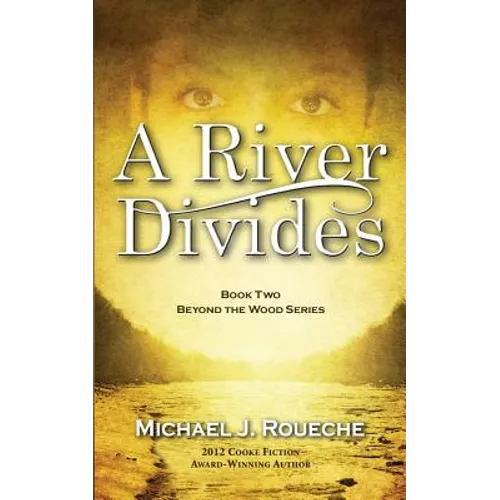 A River Divides: Book Two, Beyond the Wood Series