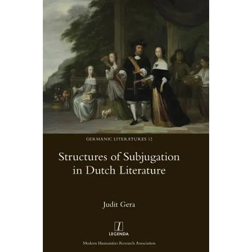Structures of Subjugation in Dutch Literature