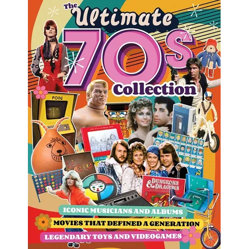 The Ultimate 70s Collection: Iconic Musicians and Albums, Movies That Defined a Generation, Legendary Toys and Videogames