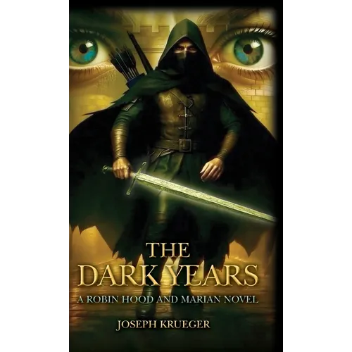 The Dark Years: A Robin Hood and Marian Novel