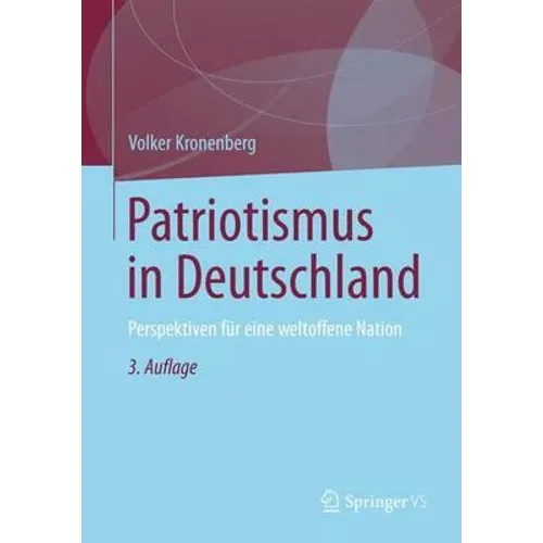 Patriotismus in Deutschland: Perspektiven Für Eine Weltoffene Nation