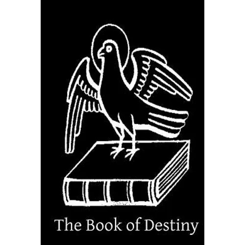 The Book of Destiny: An Open Statement of the Authentic and Inspired Prophecies of The Old and New Testament